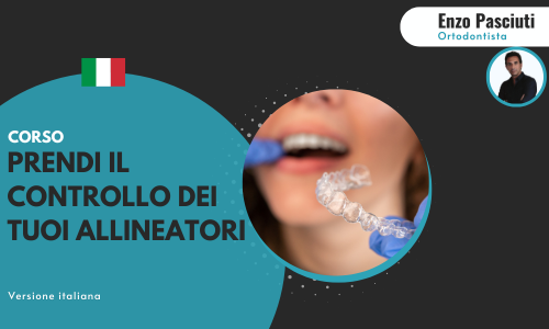 corso online invisalign prendi il controllo dei tuoi allineatori
